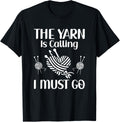 The Yarn Is Calling I Must Go Knitting Yarn Crocheting