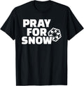 Pray For Snow T Shirt