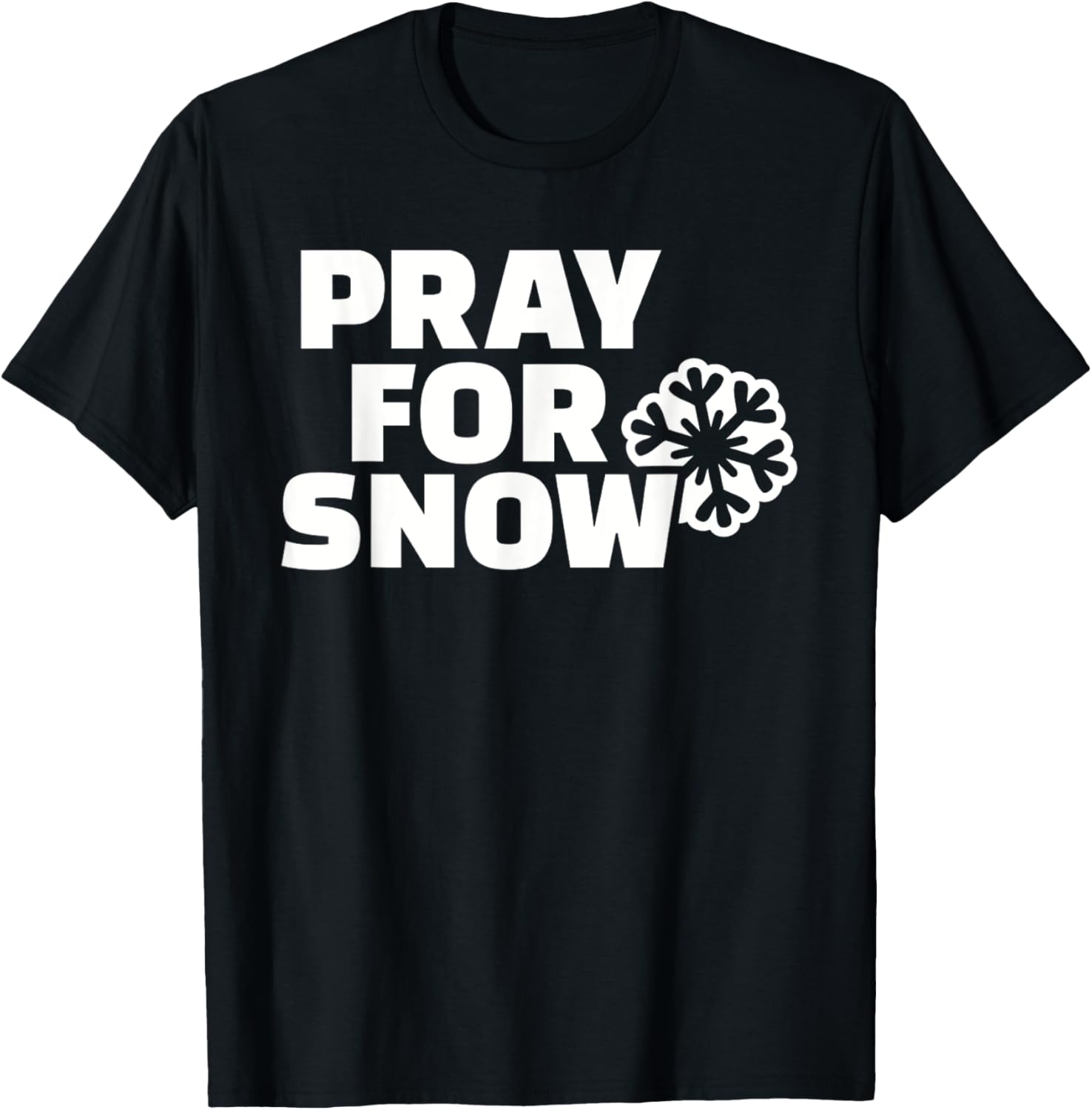 Pray For Snow T Shirt
