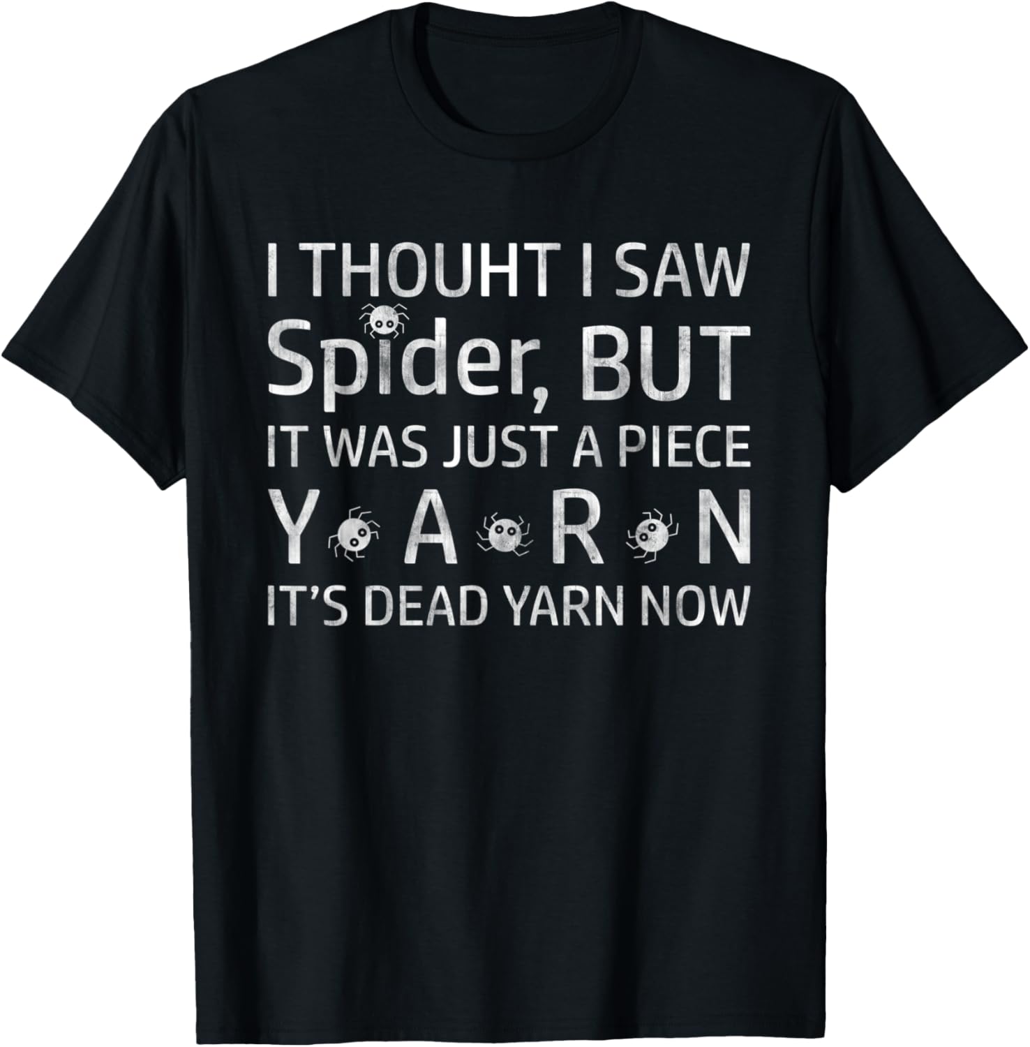 I Thought I Saw Spider But It Was Yarn Funny Sarcasm Spider