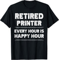Retired Printer Retiring Every Hour Is Happy Hour