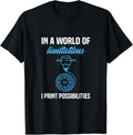 In A World Of Limitations I Print Possibilities 3D Printer