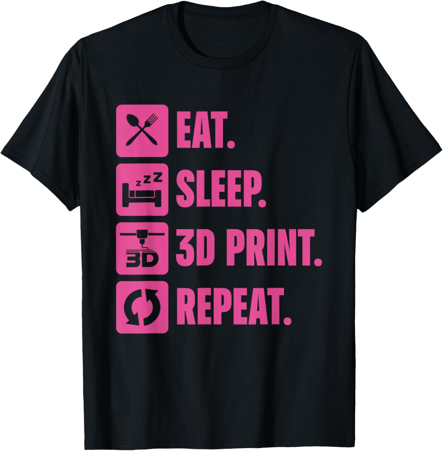 Eat Sleep 3D Print Repeat Funny Printer Geeks Printing Lover