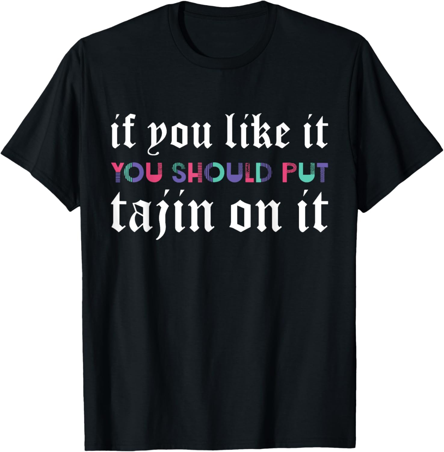 If You Like It You Should Put Tajin On It Apparel