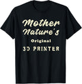 Mother Natures Original 3D Printer Funny Matching Sarcasm