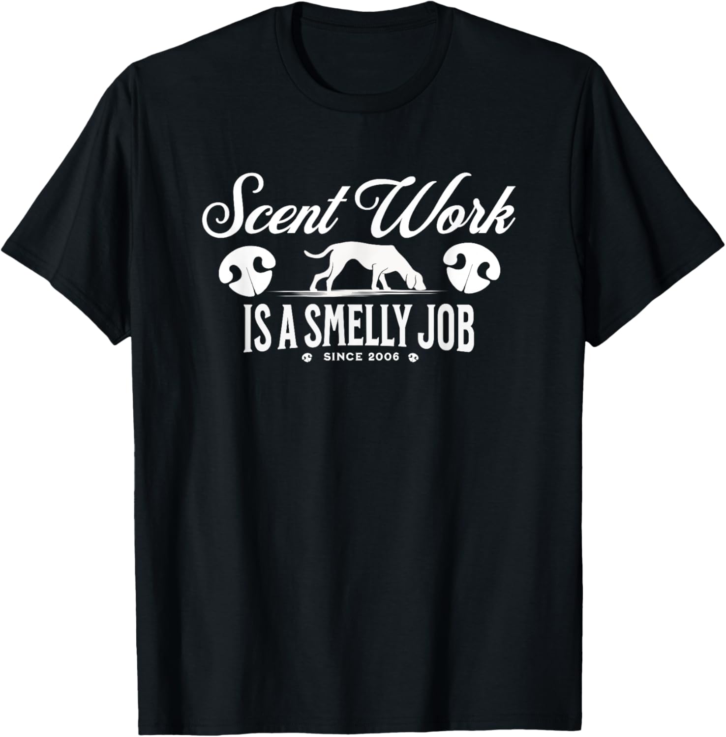 Scent Work Is A Smelly Job Nosework Dog Detection Sport Gift
