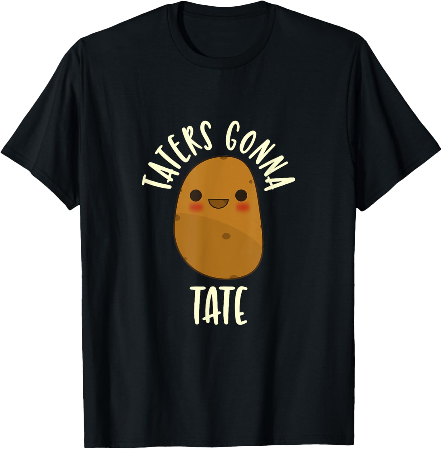 Taters Gonna Tate T Shirt Cute Potato Best Cute Funny
