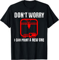 Dont Worry I Can Print A New One Digital 3D Printer Art
