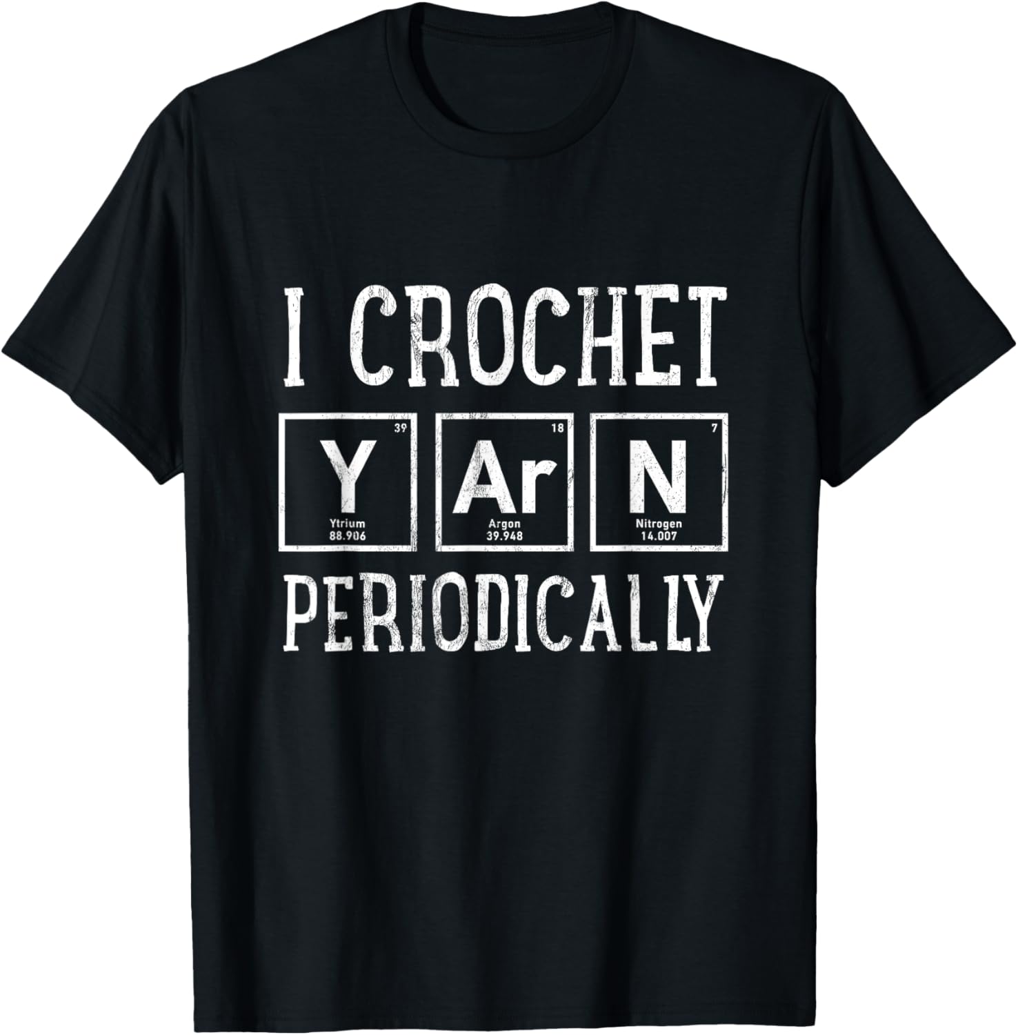 I Crochet Yarn Periodically Tshirt - Funny Crocheting Tee