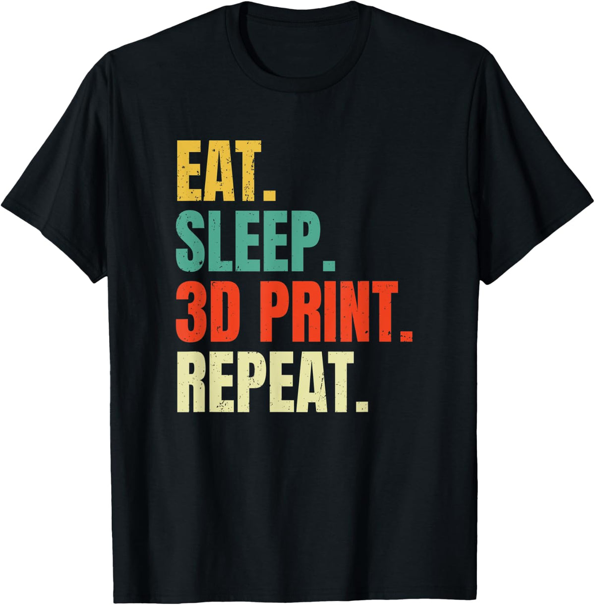Eat Sleep 3D Print Repeat Filament 3D Printer Tech Funny