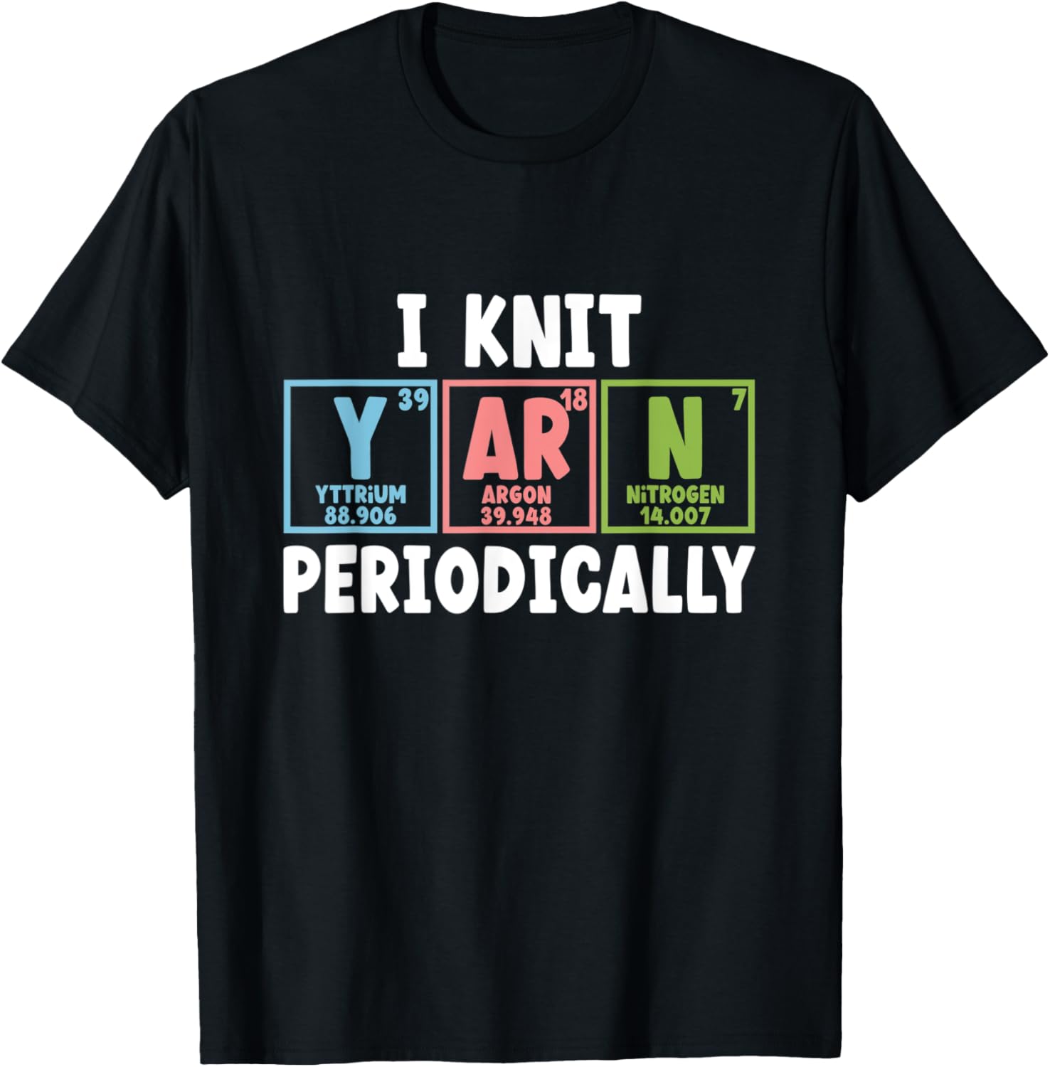 I Knit Yarn Periodically Scientist Chemists Yarn Knitting
