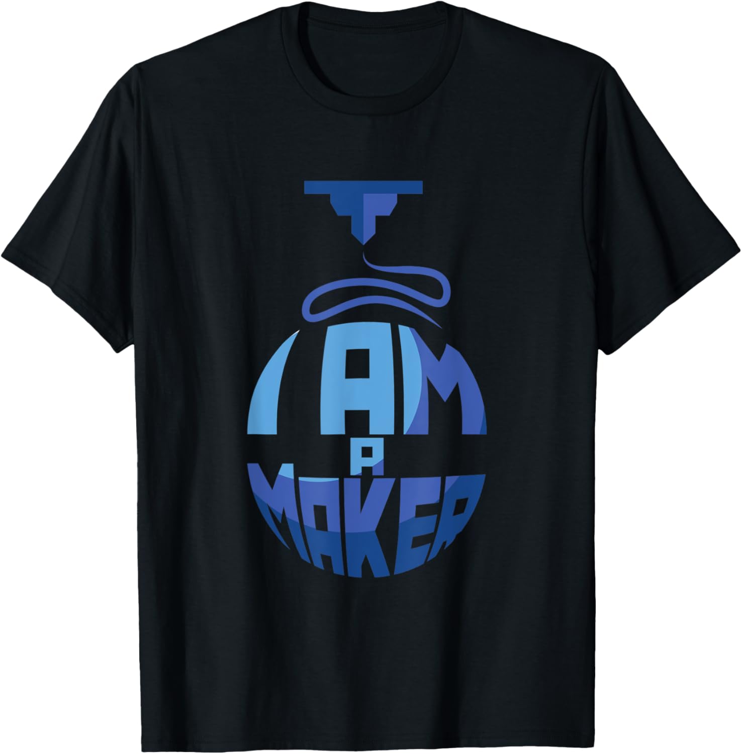 I Am A Maker I Create 3D Printer 3D Printer