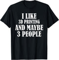 I Like 3D Printing Maybe 3 People Funny
