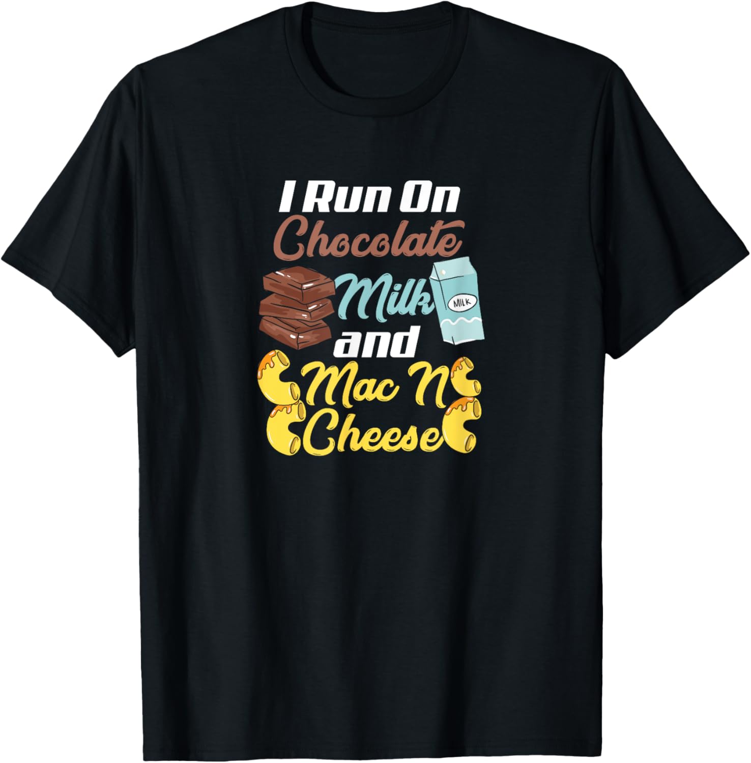 I Run On Chocolate Milk Mac N Cheese Funny