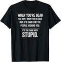 When You're Dead Don't Know You're Dead Stupid, Funny Insult