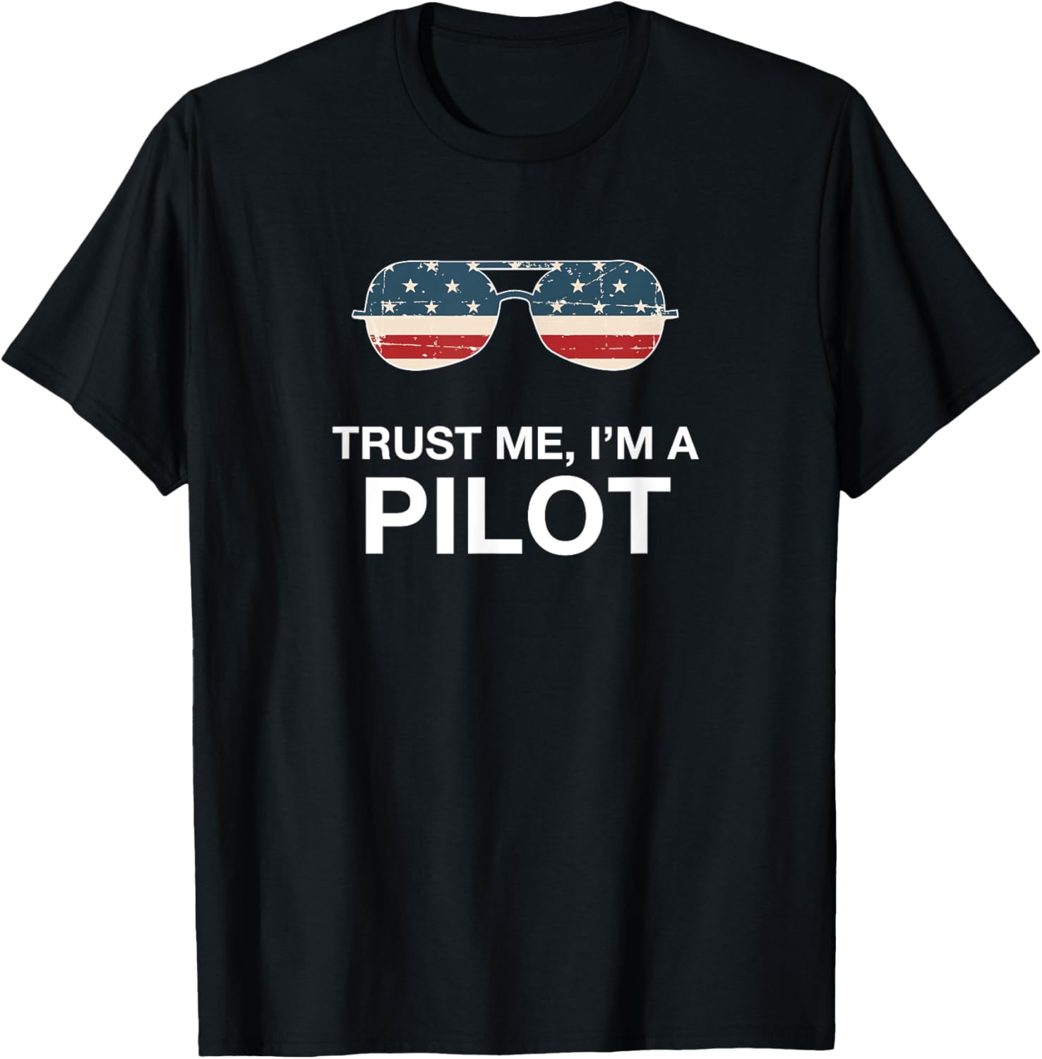 Trust Me Im A Pilot Funny Pilot Patriotic American Flag Tee