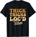 Thick Thighs Locd Vibes