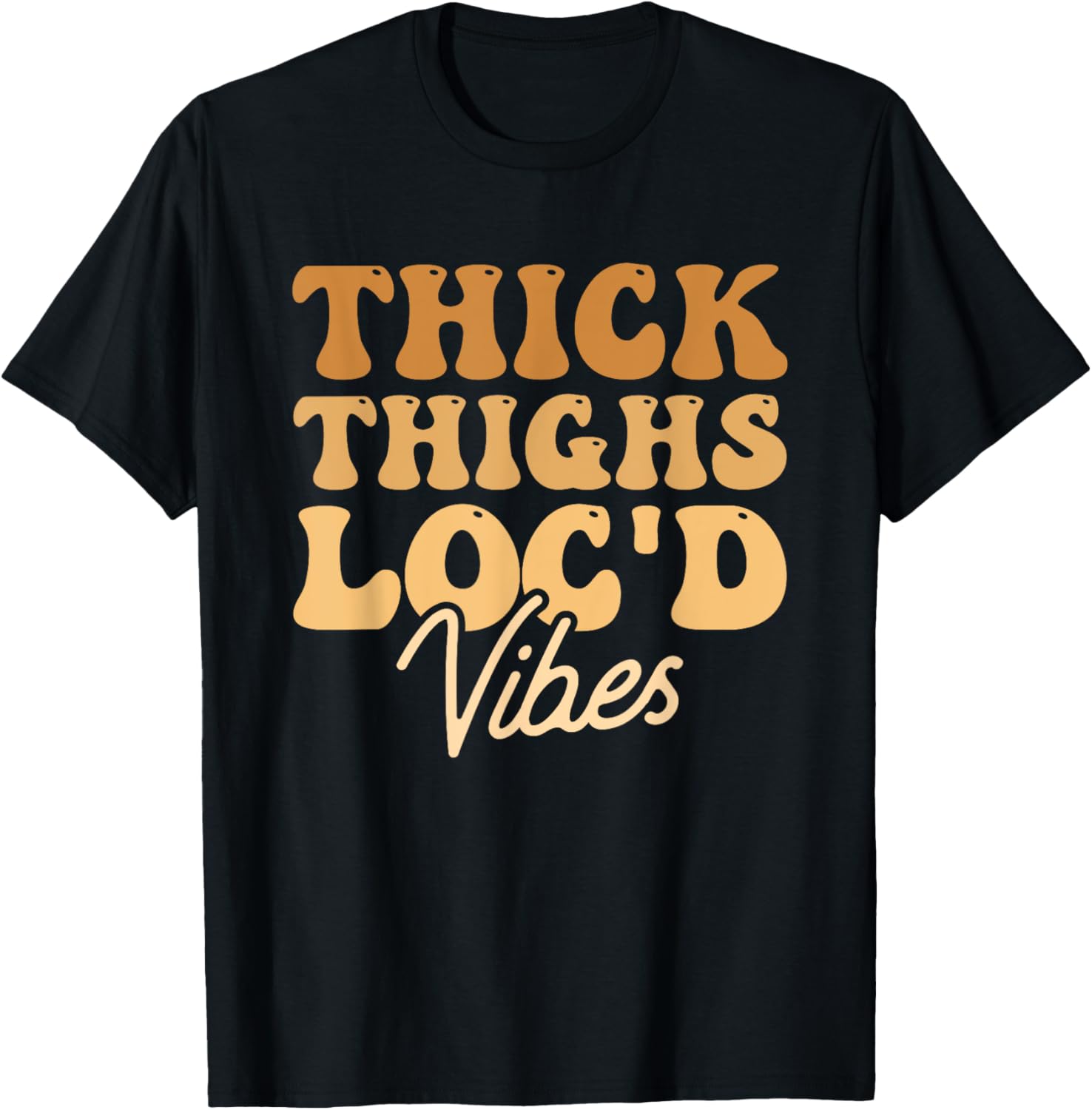 Thick Thighs Locd Vibes