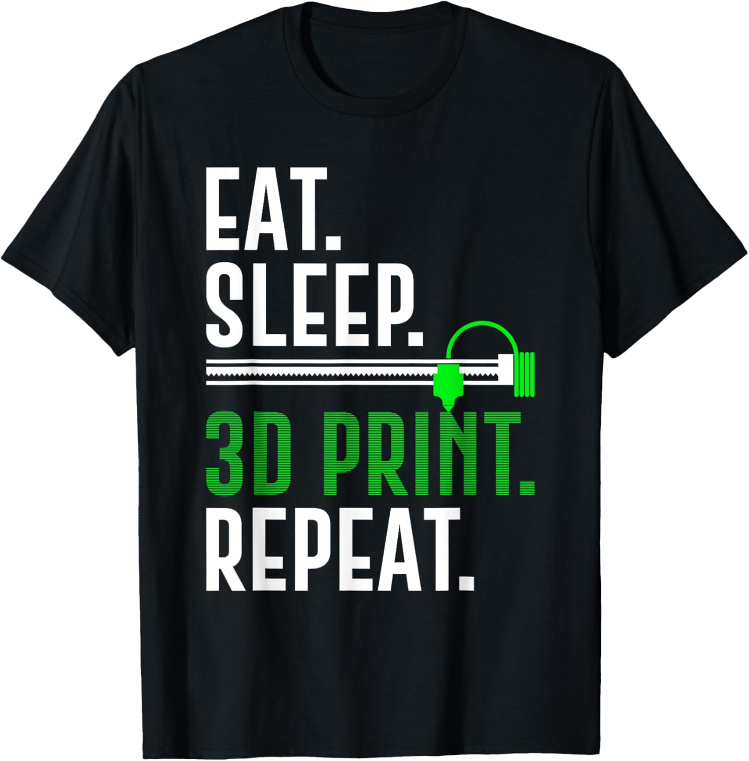 3D Printer Eat Sleep 3D Print Repeat 3D Printing