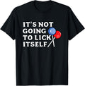 Its Not Going To Lick Itself Candy T Shirt