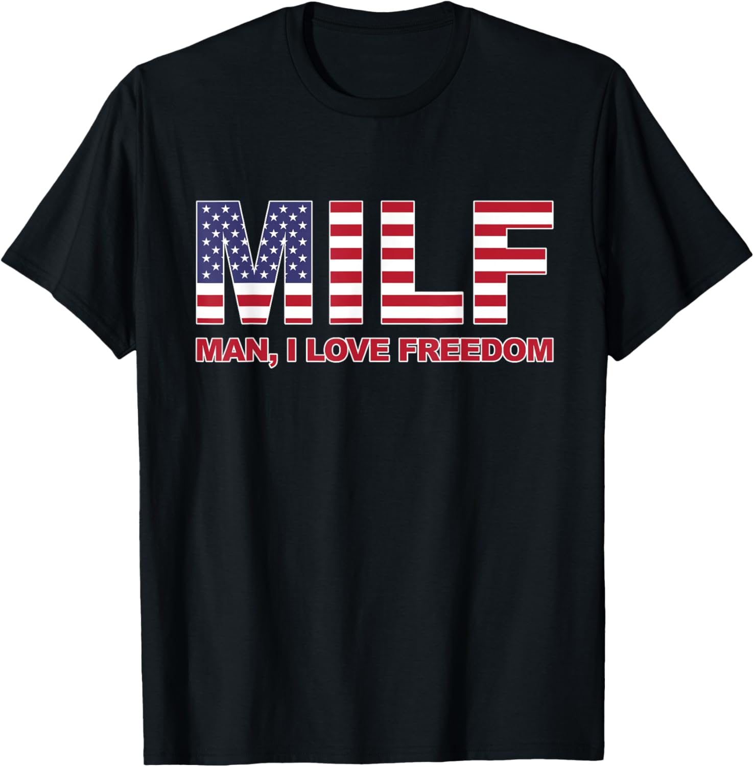 Milf Man I Love Freedom American Flag United States America