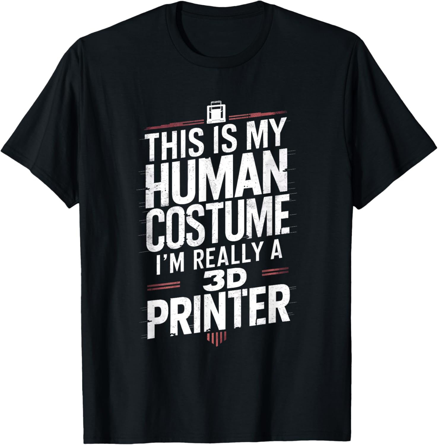 This Is My Human Costume Im Really A 3D Printer