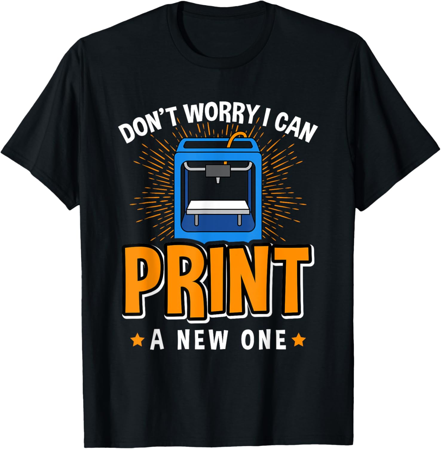 Dont Worry I Can Print A New One 3D Printer Design