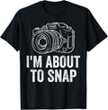 I'm About To Snap Vintage Camera Photographer Filmmaker