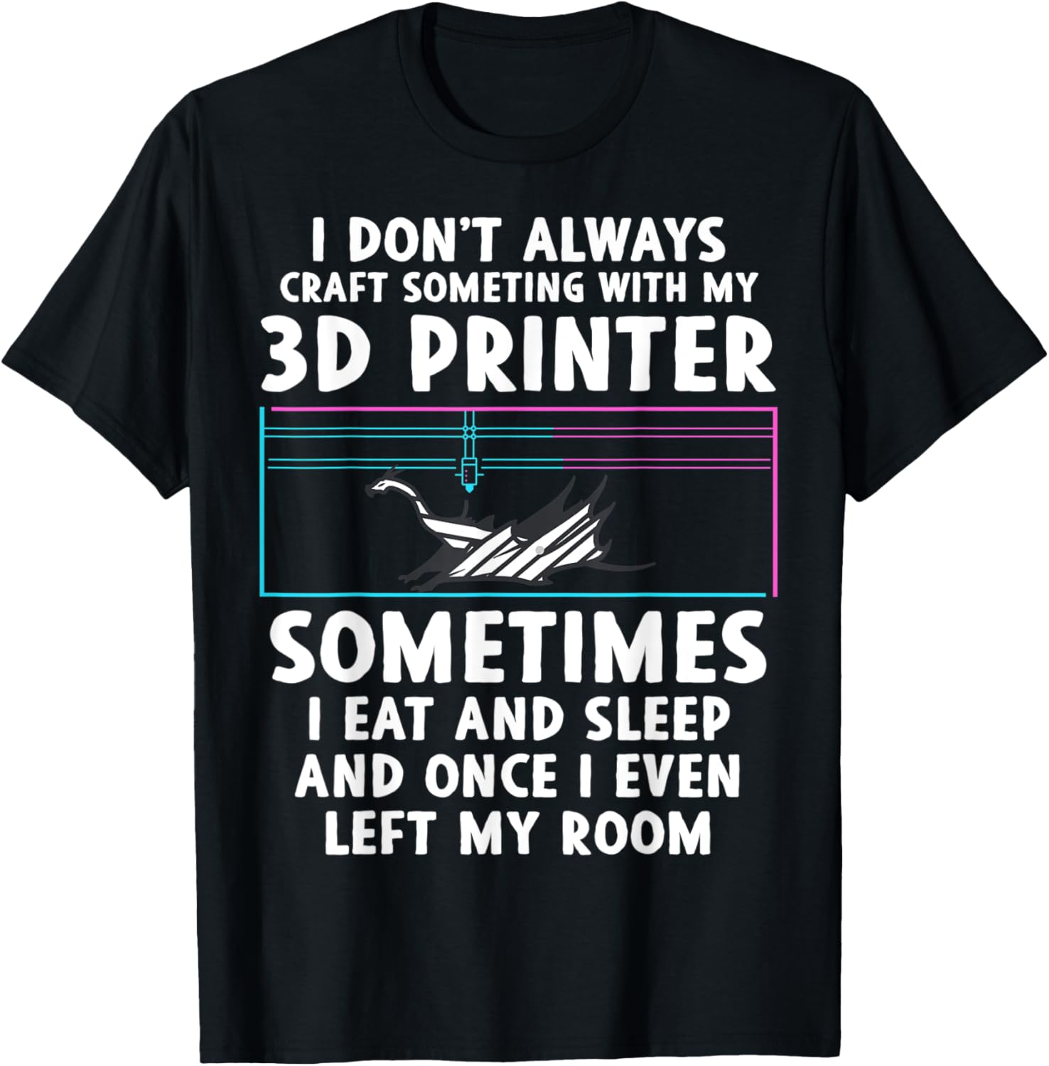 I Dont Always Craft With Printer I Eat Sleep Left My Room