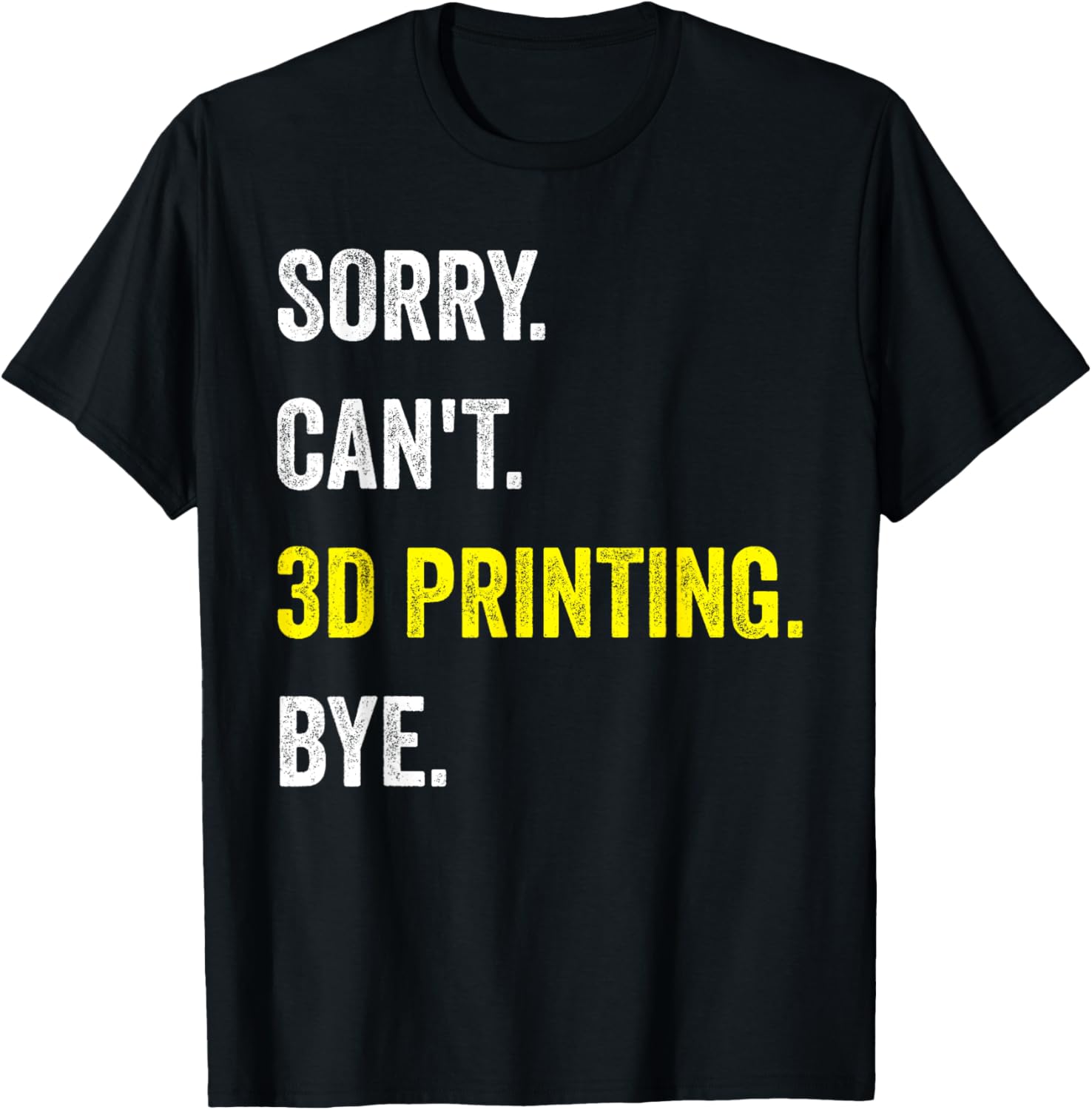 Sorry Cant 3D Printing Funny Hobby Printer