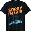 Sorry Im Late I Had To Watch My 3D Printer Hobbyist Nerd