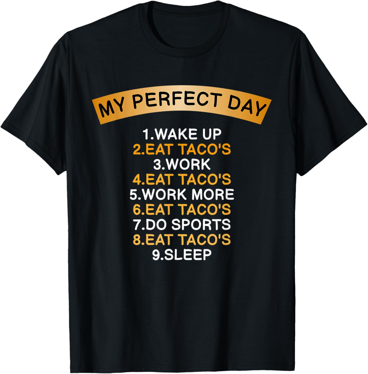 My Perfect Day Eat Taco's for Taco Lover and Maker