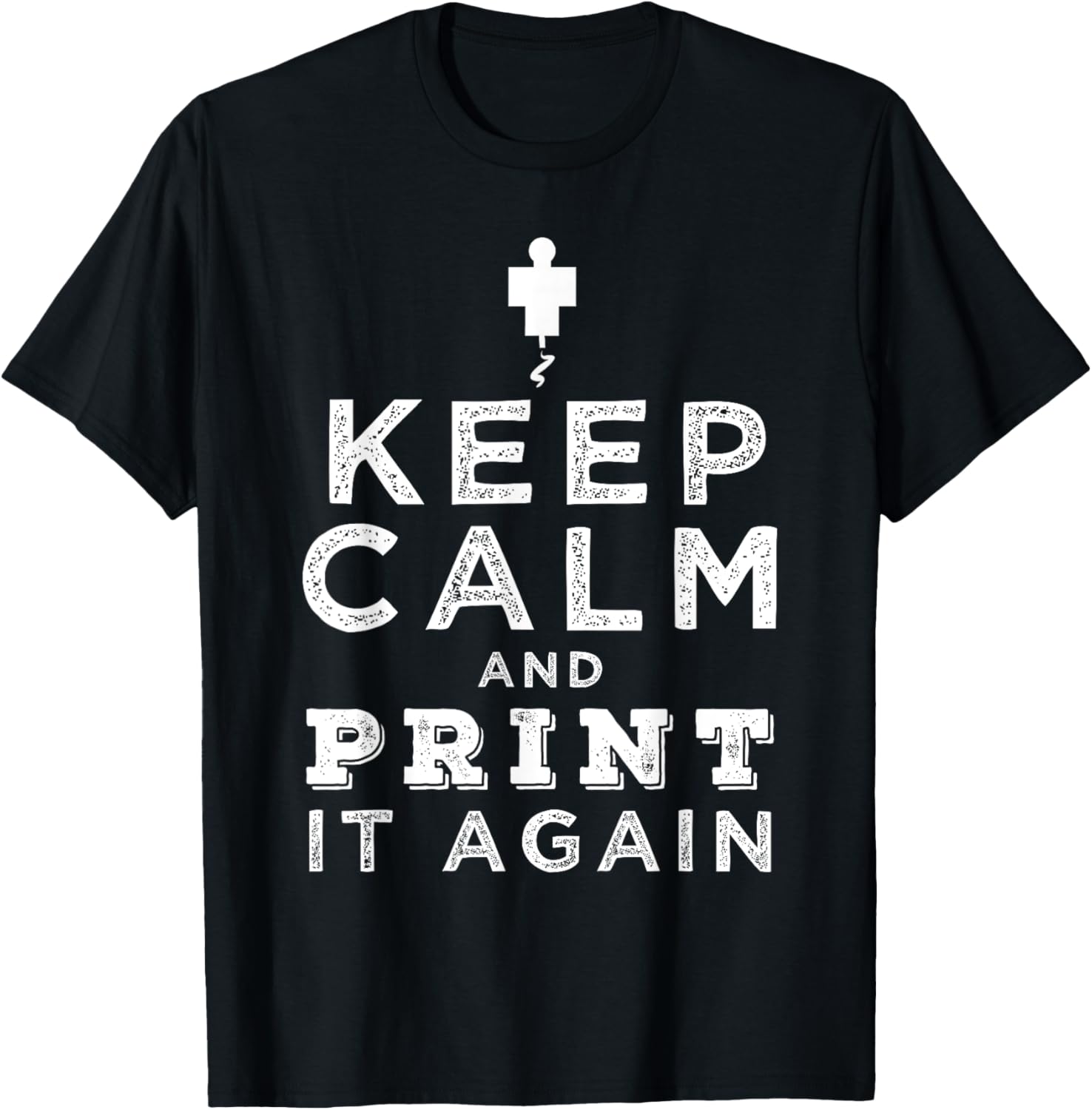 Keep Calm Print It Again Design 3D Printing Printer