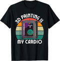 Printing Is My Cardio Funny 3D Printing Lover Men Women