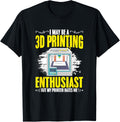 I 3D Print Enthusiast Machine Filament Funny 3D Printing