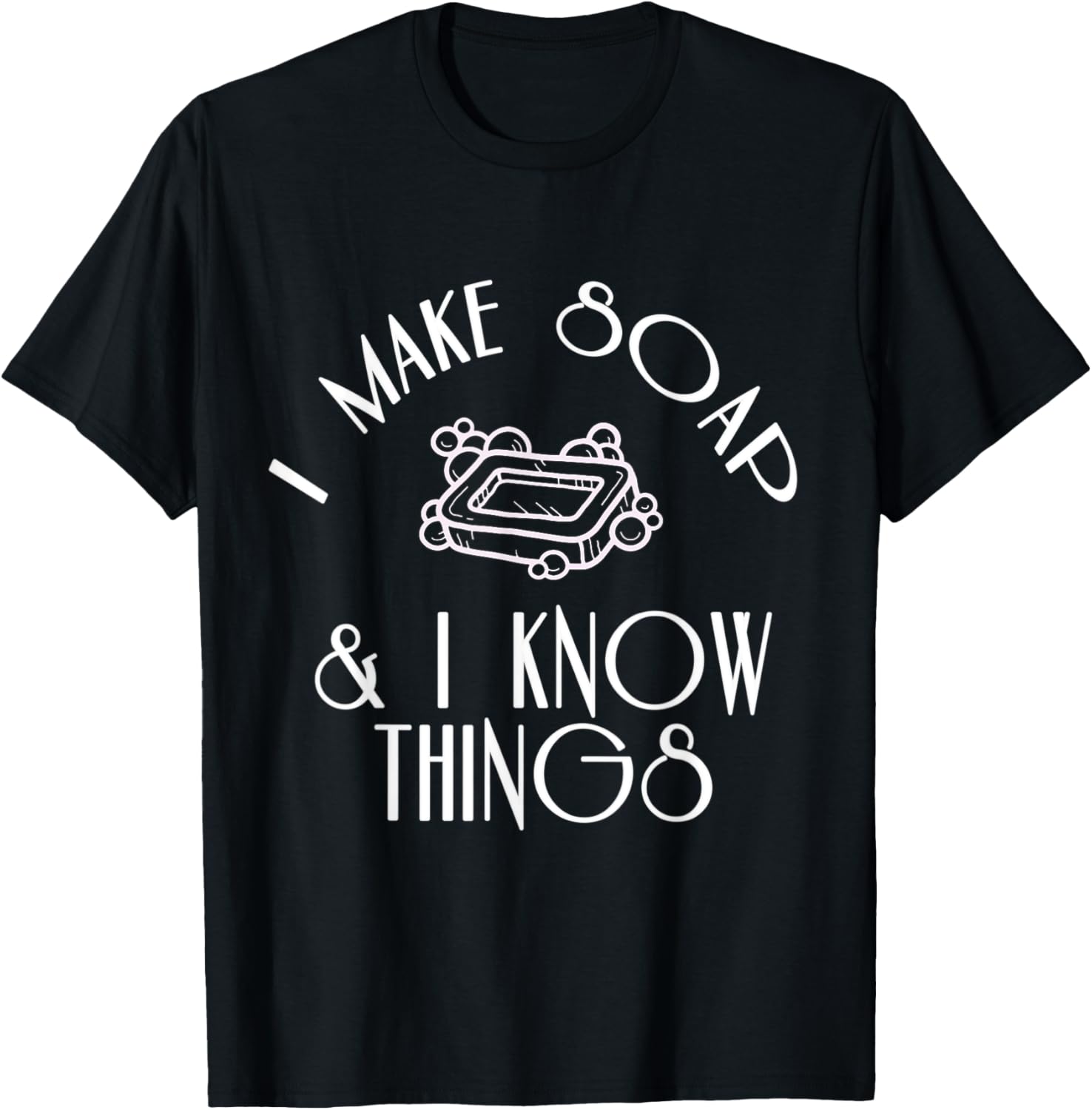 I Make Soap & I Know Things Funny Soap maker