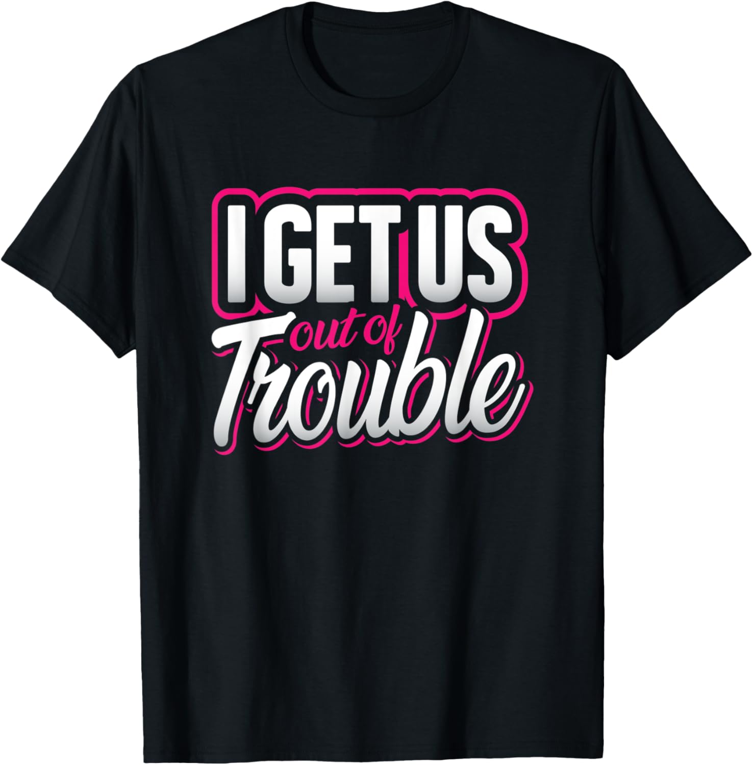 I Get Us Out Of Trouble Best Friend Matching Troublemaker