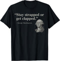 Stay Strapped Or Get Clapped Usa Funny Quote 4Th Of July