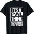 Its A Pal Thing You Wouldnt Understand First Name