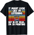 It Might Look Like Im Listening Funny Men 3D Printing Love