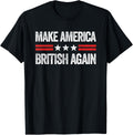 Make America British Again Funny Usa Patriotic Party