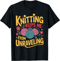 Knitting Keeps Me from Unraveling Cozy Yarn Lover Crafty