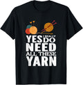 Yes, I Really Do Need All These Yarn