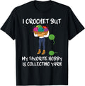 Funny I crochet but my favorite hobby is collecting yarn