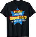 Funny Printer Because Superhero Isnt A Job Title Print