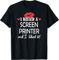 I Kissed A Screen Printer T Shirt Married Dating Anniversary