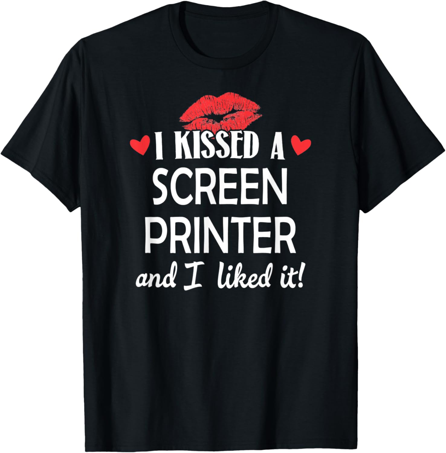I Kissed A Screen Printer T Shirt Married Dating Anniversary