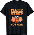 Cool Make Syrup Not War Farmer Sugar Maker Farm Maple Syrup
