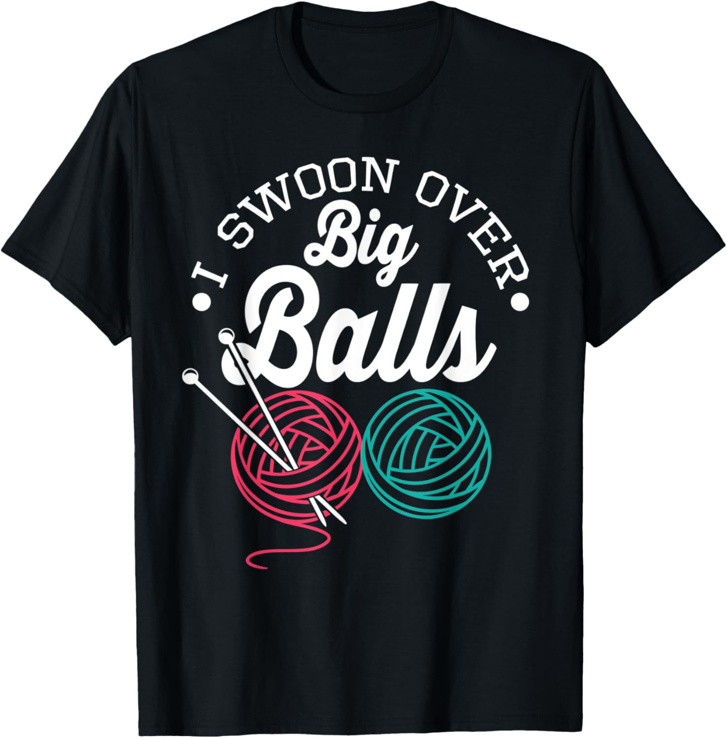 I Swoon Over Big Balls Yarn Funny Crochet Knitting Gift
