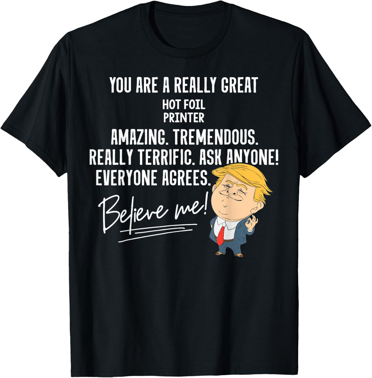 Funny Trump 2020 Really Great Hot Foil Printer Shirt
